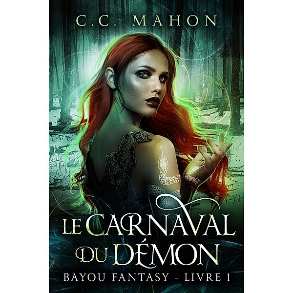 Le Carnaval du Démon (Bayou Fantasy, #1) / Bayou Fantasy, C. C. Mahon