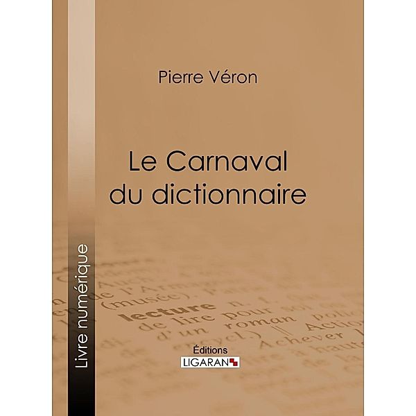 Le Carnaval du dictionnaire, Ligaran, Pierre Véron