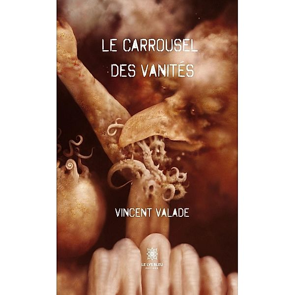 Le carrousel des vanités, Vincent Valade