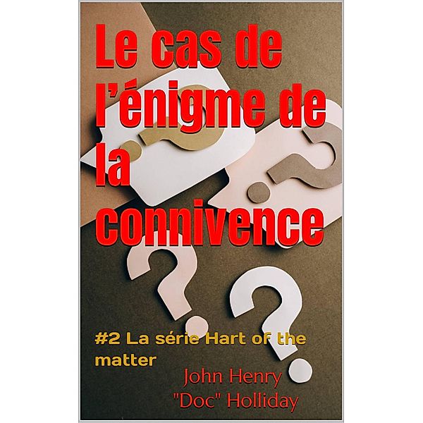 Le cas de l'énigme de la connivence (livre #2 de 3 séries de livres, #2), John Henry "Doc" Holliday