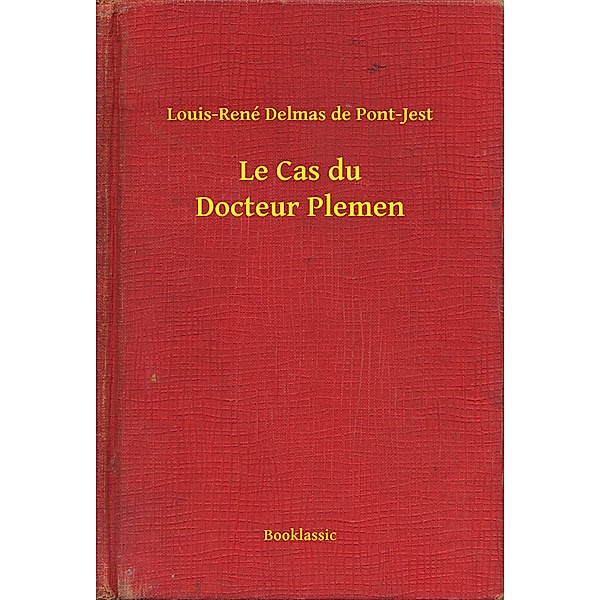 Le Cas du Docteur Plemen, Louis-René Delmas de Pont-Jest