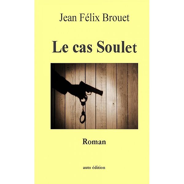 Le Cas Soulet, Jean Félix Brouet