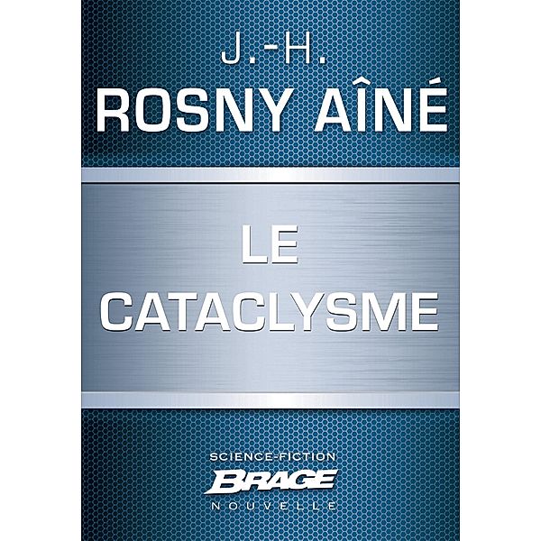 Le Cataclysme / Brage, J. -H. Rosny aîné