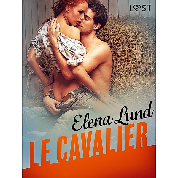 Le Cavalier - Une nouvelle érotique / LUST, Elena Lund