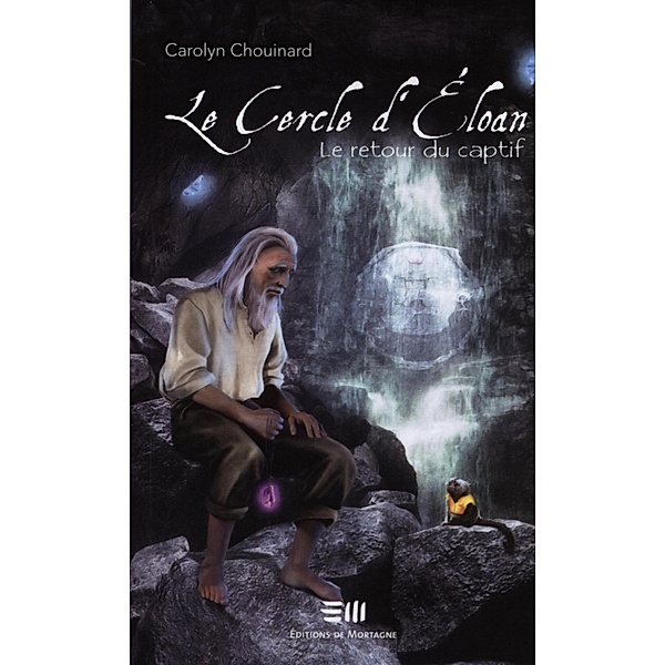 Le Cercle d'Eloan 03 : Le retour du captif, Carolyn Chouinard