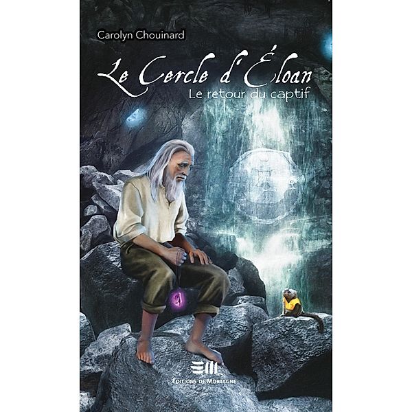 Le Cercle d'Eloan 03 : Le retour du captif / Fantastique jeunesse, Carolyn Chouinard