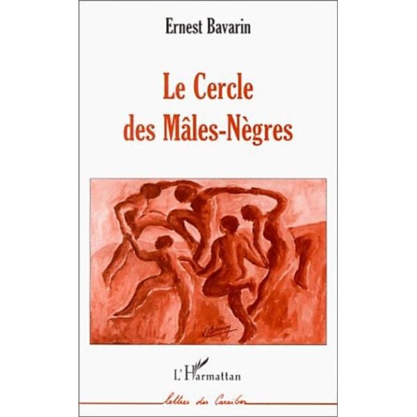 LE CERCLE DES MALES-NEGRES / Hors-collection, Ernest Bavarin