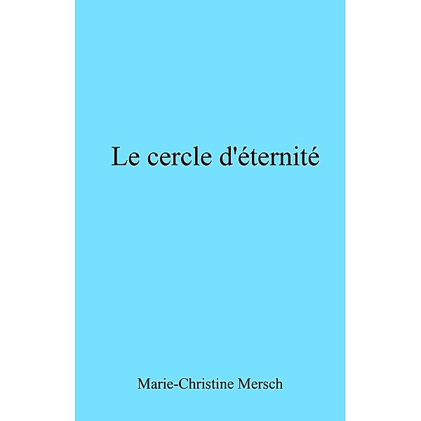 Le Cercle d'Eternite / Librinova, Mersch Marie-Christine Mersch