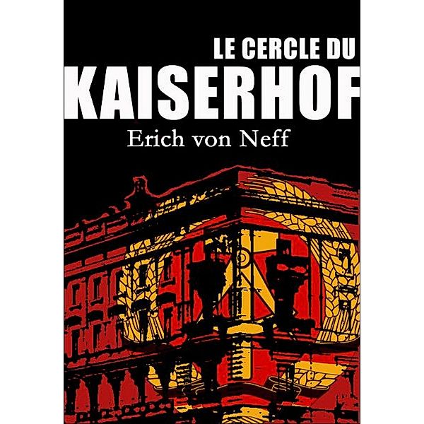 Le Cercle du Kaiserhof, Erich von Neff