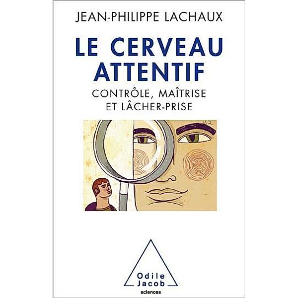 Le Cerveau attentif, Lachaux Jean-Philippe Lachaux