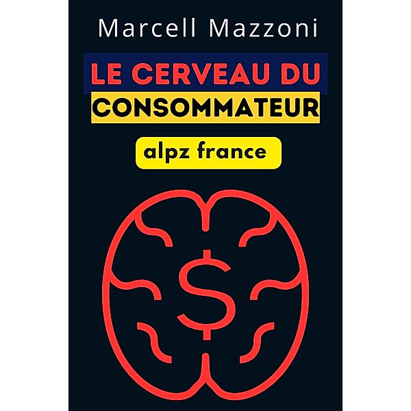 Le Cerveau Du Consommateur, Alpz France, Marcell Mazzoni