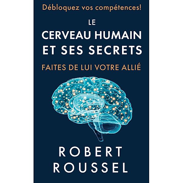 Le cerveau humain et ses secrets, Robert Roussel