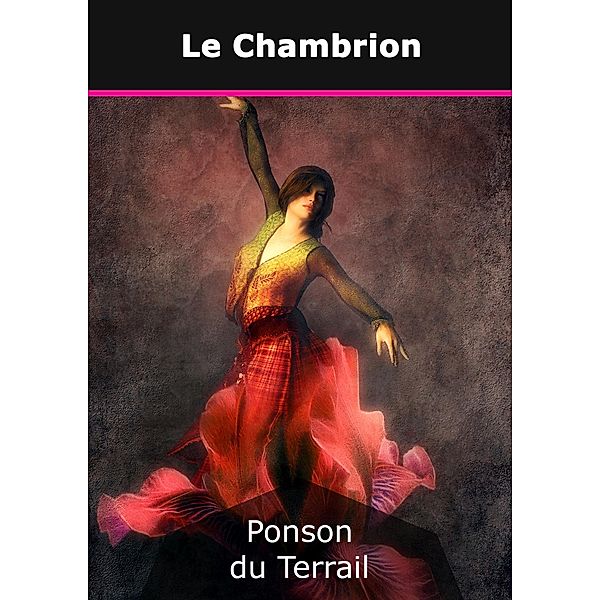 Le Chambrion, Pierre-Alexis Ponson du Terrail