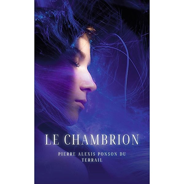 Le Chambrion, Pierre Alexis Ponson Du Terrail