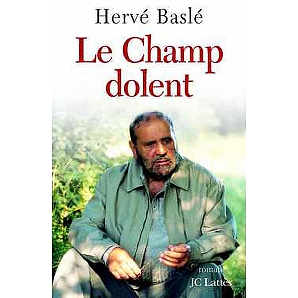 Le Champ Dolent / Romans contemporains, Hervé Baslé