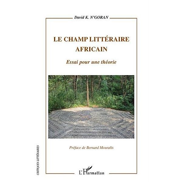 Le champ litteraire africain / Hors-collection, David K N'Goran