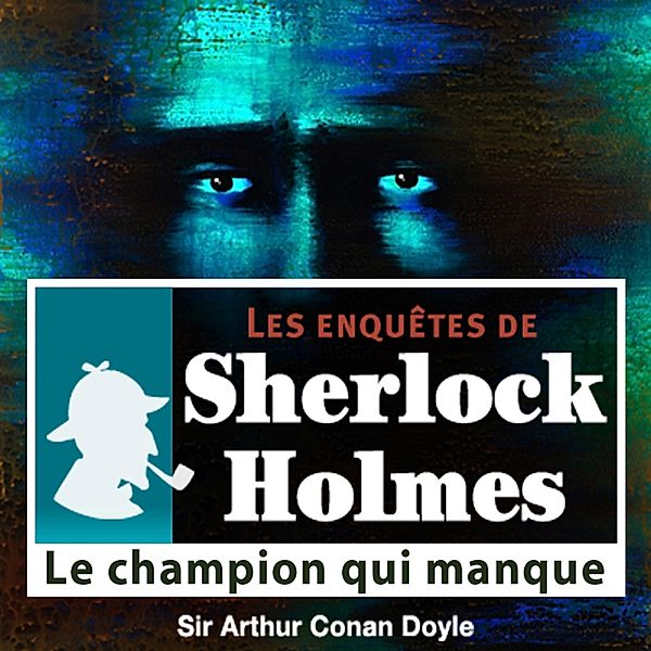 Le champion qui manque, une enquête de Sherlock Holmes, Conan Doyle