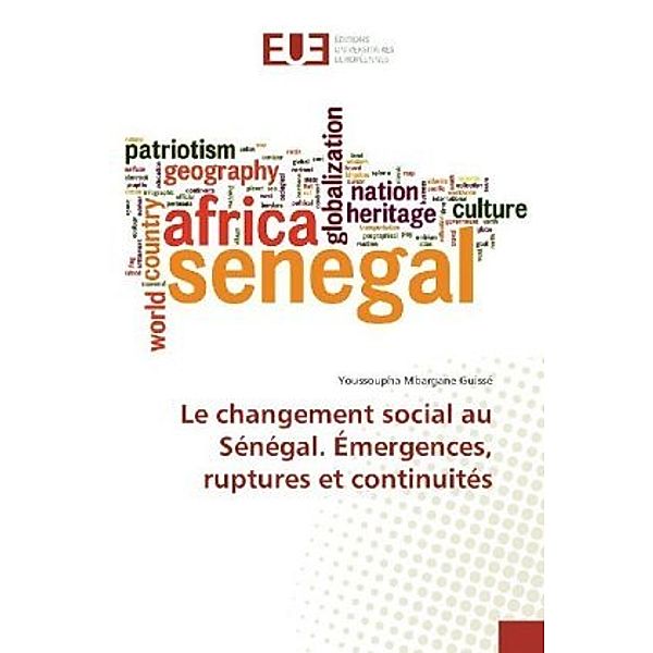 Le changement social au Sénégal. Émergences, ruptures et continuités, Youssoupha Mbargane Guissé