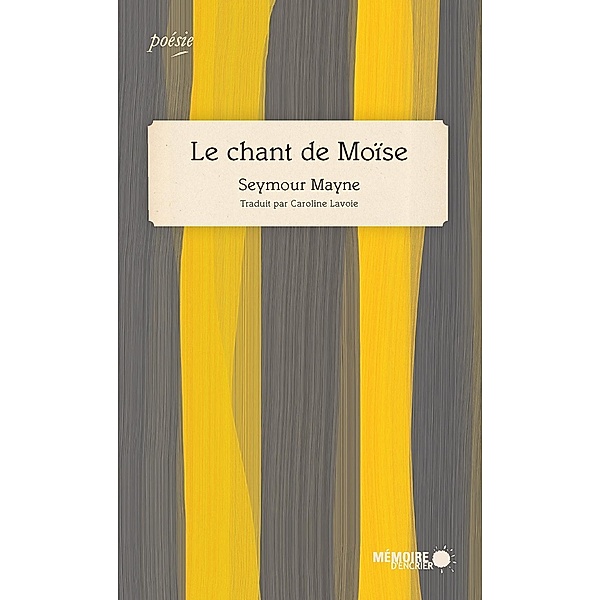 Le chant de Moise / Memoire d'encrier, Seymour Mayne