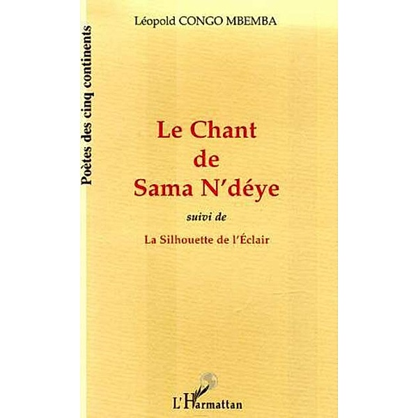 LE CHANT DE SAMA N'DEYE suivi de LA SILHOUETTE DE L'ECLAIR / Hors-collection, Congo Mbemba Leopold