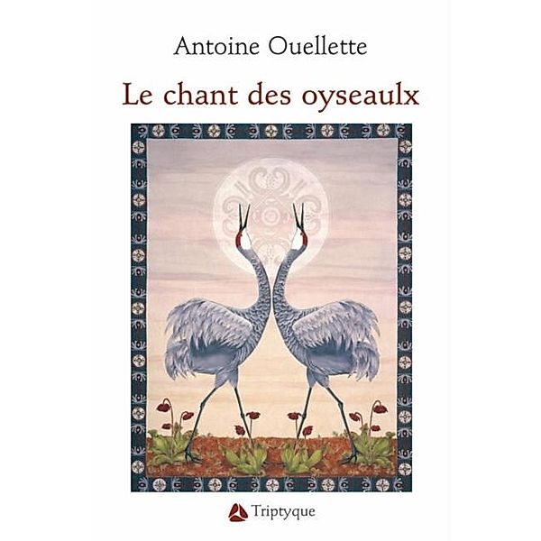 Le chant des oyseaulx, Antoine Ouellette