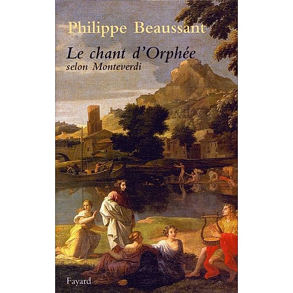 Le Chant d'Orphée selon Monteverdi / Littérature Française, Philippe Beaussant