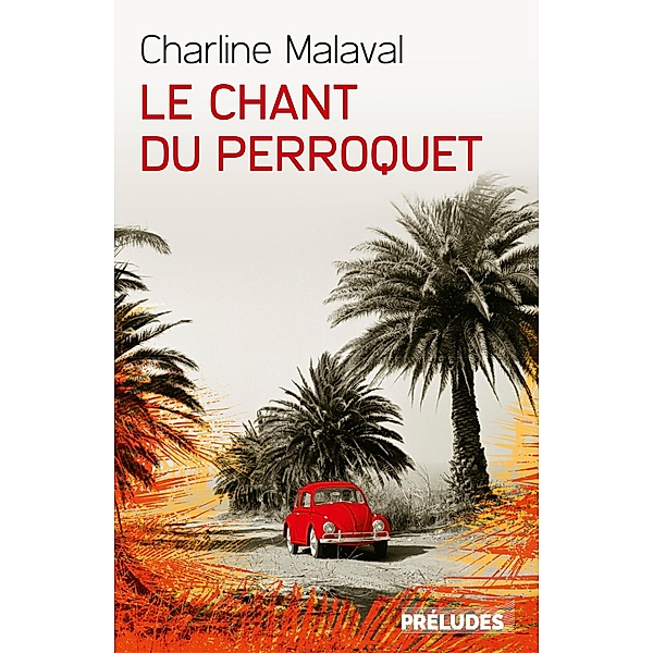 Le Chant du Perroquet / Préludes Littérature, Charline Malaval