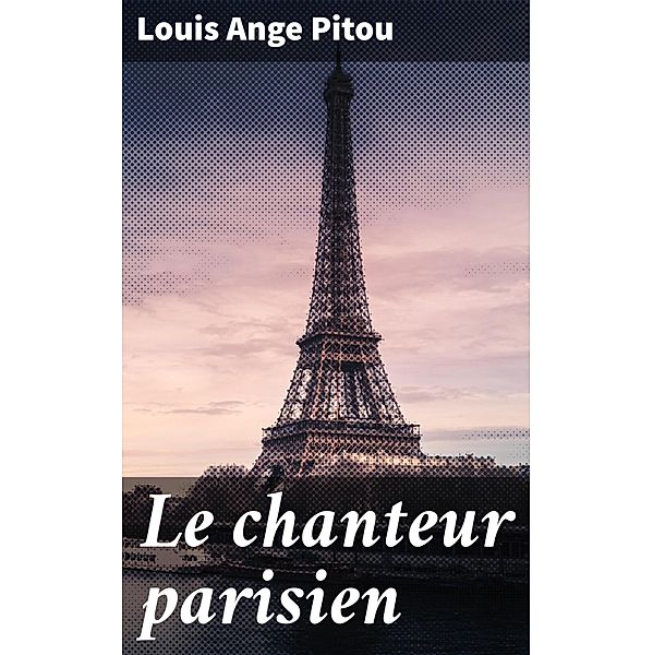 Le chanteur parisien, Louis Ange Pitou