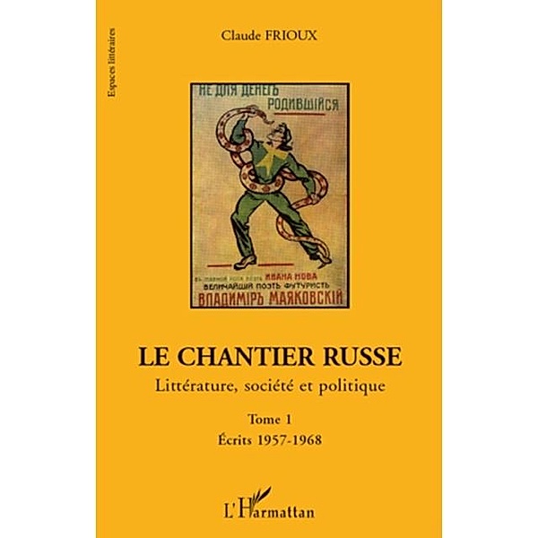 Le chantier russe - litterature, societe / Hors-collection, Claude Frioux
