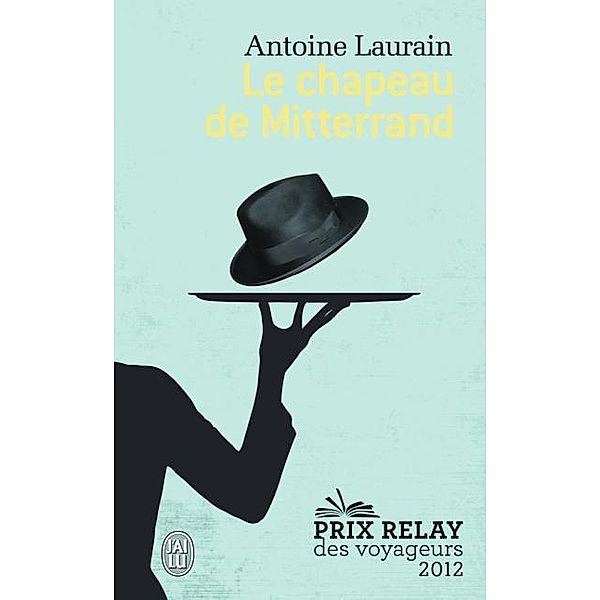 Le chapeau de Mitterrand, Antoine Laurain