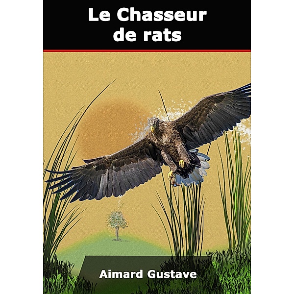 Le Chasseur de rats, Gustave Aimard