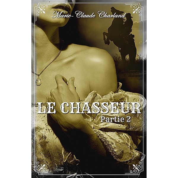Le Chasseur - Partie 2, Marie-Claude Charland
