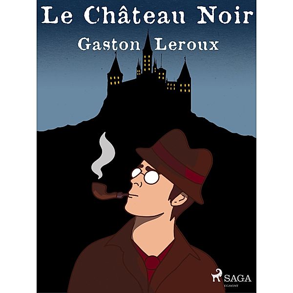 Le Château Noir, Gastón Leroux