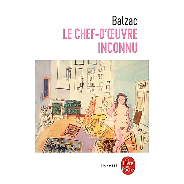 Le Chef-d'Oeuvre inconnu / Libretti, Honoré de Balzac