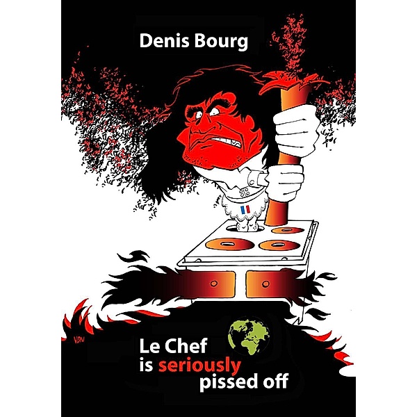 Le Chef Is Seriously Pissed Off, Denis Bourg