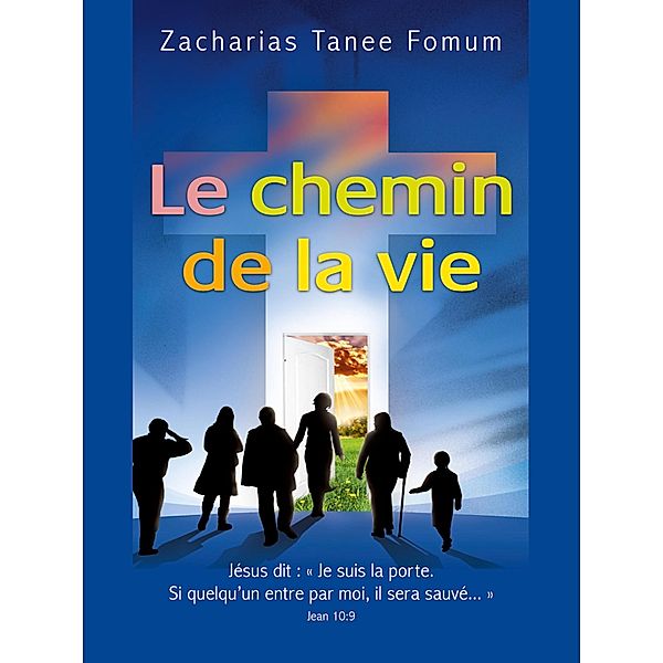 Le Chemin de la Vie (Le Chemin Chretien, #1) / Le Chemin Chretien, Zacharias Tanee Fomum