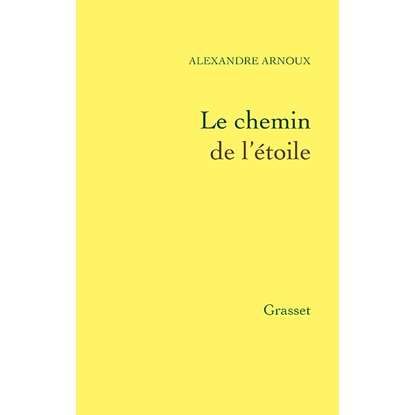 Le chemin de l'étoile / Littérature, Alexandre Arnoux