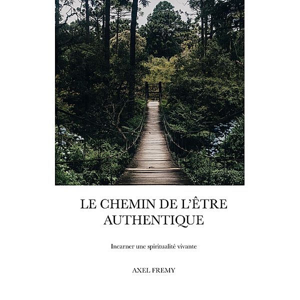 Le Chemin de l'Être Authentique, Axel Fremy