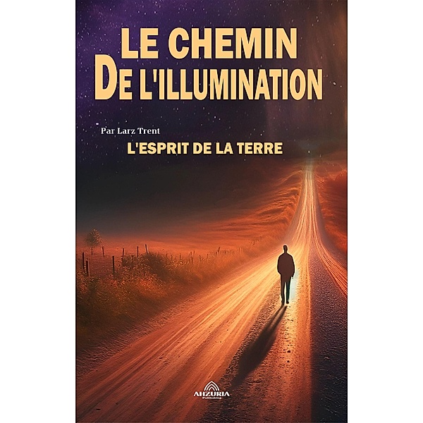 Le Chemin De l'illumination  - L'esprit De La Terre, Larz Trent