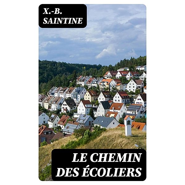 Le chemin des écoliers, X. -B. Saintine