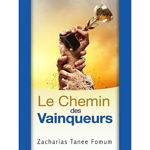 Le chemin des vainqueurs (Le Chemin Chretien, #9) / Le Chemin Chretien, Zacharias Tanee Fomum