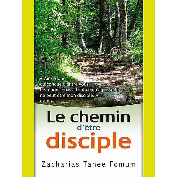 Le Chemin D'être Disciple (Le Chemin Chretien, #4) / Le Chemin Chretien, Zacharias Tanee Fomum