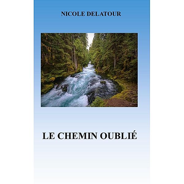 Le Chemin Oublié, Nicole Delatour