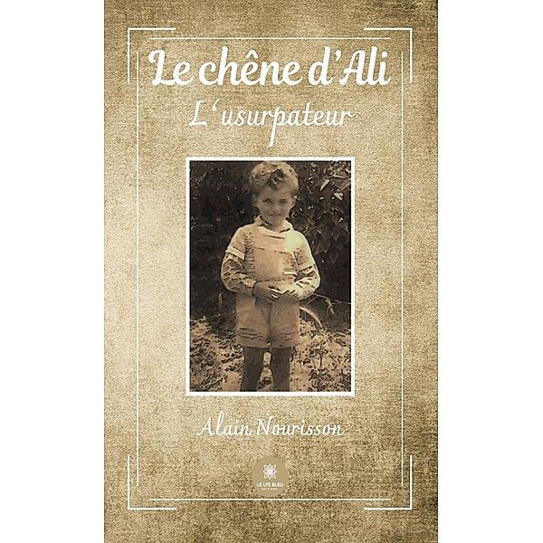 Le chêne d'Ali, Alain Nourisson