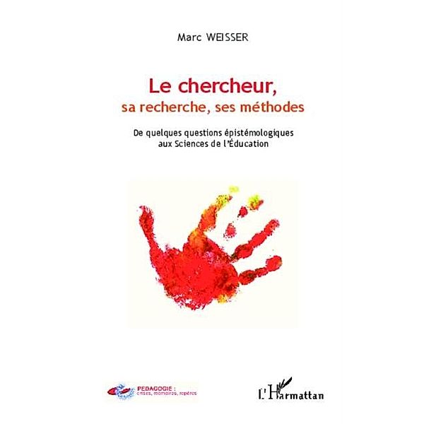 Le chercheur, sa recherche, ses methodes / Hors-collection, Marc Weisser