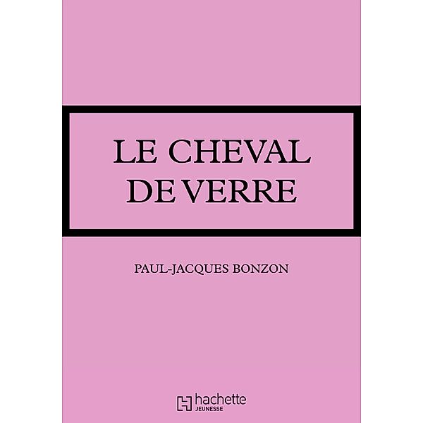 Le cheval de verre / Les Classiques de la Rose, Paul-Jacques Bonzon