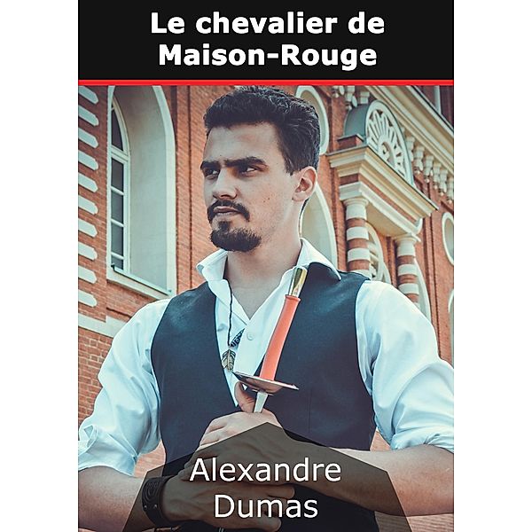 Le chevalier de Maison-Rouge, Alexandre Dumas