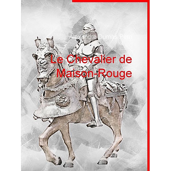 Le Chevalier de Maison-Rouge, Alexandre Dumas père