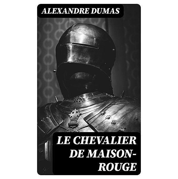 Le Chevalier de Maison-Rouge, Alexandre Dumas