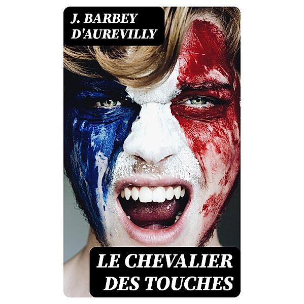 Le Chevalier des Touches, J. Barbey D'Aurevilly
